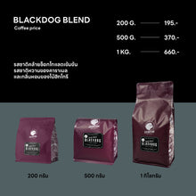 โหลดรูปภาพลงในเครื่องมือใช้ดูของ Gallery เมล็ดกาแฟคั่วเข้ม Blackdog Blend 200g.-1Kg.